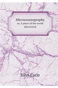 Microcosmography Or, a Piece of the World Discovered