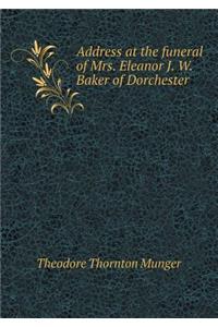 Address at the Funeral of Mrs. Eleanor J. W. Baker of Dorchester