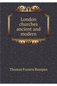 London churches ancient and modern