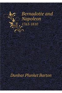 Bernadotte and Napoleon 1763-1810