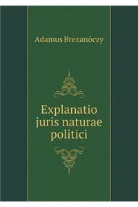 Explanatio Juris Naturae Politici