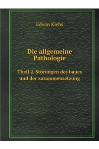 Die Allgemeine Pathologie Theil 2. Störungen Des Baues Und Der Zusammensetzung