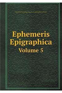 Ephemeris Epigraphica Volume 5