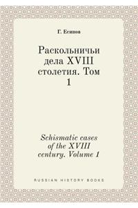 Schismatic Cases of the XVIII Century. Volume 1