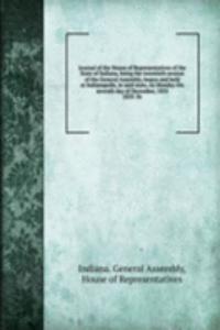 Journal of the House of Representatives of the State of Indiana, being the twentieth session of the General Assembly, begun and held at Indianapolis, in said state, on Monday the seventh day of December, 1835.