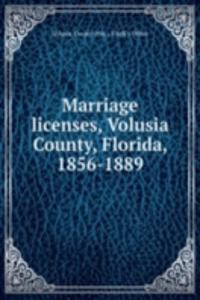 Marriage licenses, Volusia County, Florida, 1856-1889