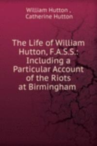 Life of William Hutton, F.A.S.S.