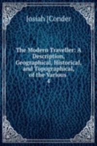 Modern Traveller: A Description, Geographical, Historical, and Topographical, of the Various .