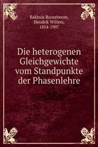 Die Heterogenen Gleichgewichte Vom Standpunkte Der Phasenlehre