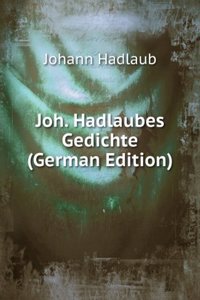 Joh. Hadlaubes Gedichte (German Edition)
