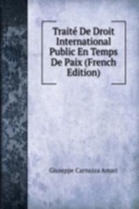 Traite De Droit International Public En Temps De Paix (French Edition)