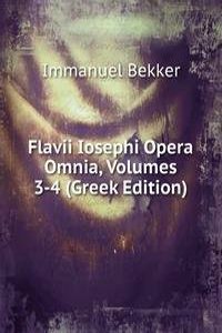 Flavii Iosephi Opera Omnia, Volumes 3-4 (Greek Edition)