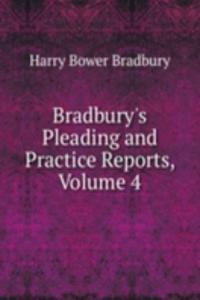 Bradbury's Pleading and Practice Reports, Volume 4