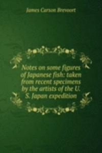 Notes on some figures of Japanese fish: taken from recent specimens by the artists of the U. S. Japan expedition