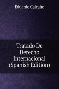 Tratado De Derecho Internacional (Spanish Edition)