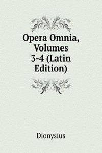 Opera Omnia, Volumes 3-4 (Latin Edition)