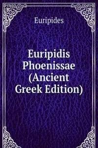 Euripidis Phoenissae (Ancient Greek Edition)