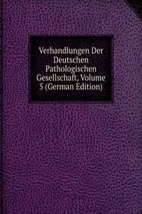Verhandlungen Der Deutschen Pathologischen Gesellschaft, Volume 5 (German Edition)