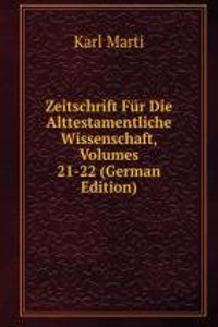 Zeitschrift Fur Die Alttestamentliche Wissenschaft, Volumes 21-22 (German Edition)