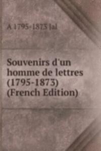 Souvenirs d'un homme de lettres (1795-1873) (French Edition)