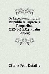 De Lacedaemoniorum Reipublicae Supremis Temporibus (222-146 B.C.) . (Latin Edition)