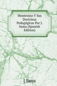 Montesino Y Sus Doctrinas Pedagogicas Por J. Sama (Spanish Edition)