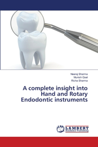 complete insight into Hand and Rotary Endodontic instruments