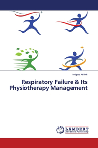 Respiratory Failure & Its Physiotherapy Management