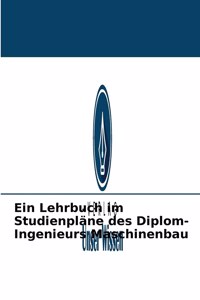 Lehrbuch im Studienpläne des Diplom-Ingenieurs Maschinenbau