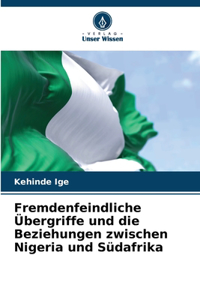 Fremdenfeindliche Übergriffe und die Beziehungen zwischen Nigeria und Südafrika