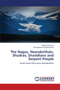 Nagas, Neanderthals, Shudras, Dravidians and Serpent People