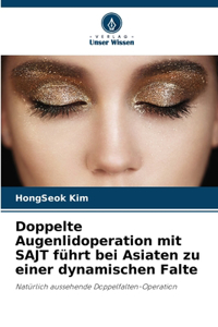Doppelte Augenlidoperation mit SAJT führt bei Asiaten zu einer dynamischen Falte
