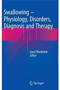 Swallowing – Physiology, Disorders, Diagnosis and Therapy