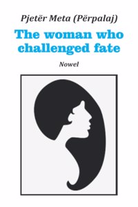 woman who challenged fate