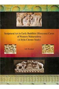 Sculptural Art in Early Buddhist (Hinayana) Caves of Western Maharashtra
