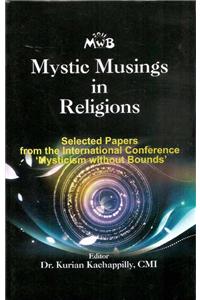 Mystic Musings in Religions: Selected Papers from the International Conference 'Mysticism without Bounds'