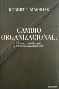 Cambio organizacional: Trabas, contratiempos y dificultades mas habituales