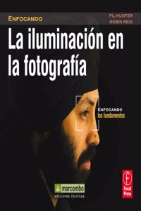 La Iluminacion en la Fotografia: Enfocando los Fundamentos