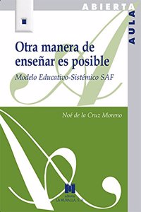 Otra manera de ensenar es posible: Modelo Educativo-Sistemico SAF