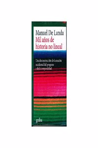 Mil anos de historia no lineal: Una deconstruccion de la nocion occidental del progreso y de la temporalidad (Spanish Edition)