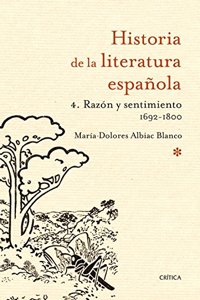 Razon y sentimiento 1692-1800: Historia de la literatura espanola 4
