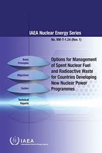 Options for Management of Spent Fuel and Radioactive Waste for Countries Developing New Nuclear Power Programmes