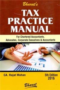 TAX PRACTICE MANUAL for CHARTERED ACCOUNTANTS, ADVOCATES, CORPORATES EXECUTIVES & ACCOUNTANTS