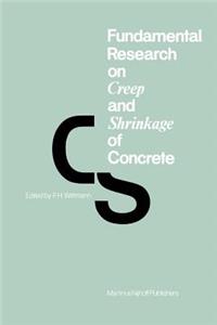 Fundamental Research on Creep and Shrinkage of Concrete