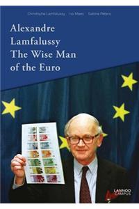 Alexandre Lamfalussy. the Wise Man of the Euro