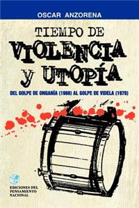 Tiempo De Violencia y Utopia : 1966-1976
