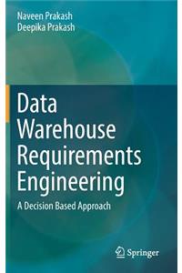 Data Warehouse Requirements Engineering