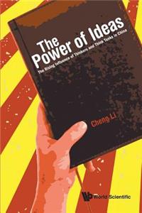 Power of Ideas, The: The Rising Influence of Thinkers and Think Tanks in China