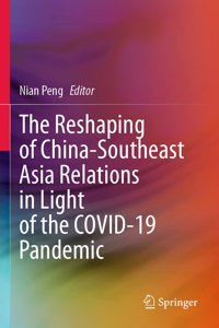 Reshaping of China-Southeast Asia Relations in Light of the Covid-19 Pandemic