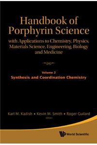 Handbook of Porphyrin Science: With Applications to Chemistry, Physics, Materials Science, Engineering, Biology and Medicine - Volume 2: Synthesis and Coordination Chemistry